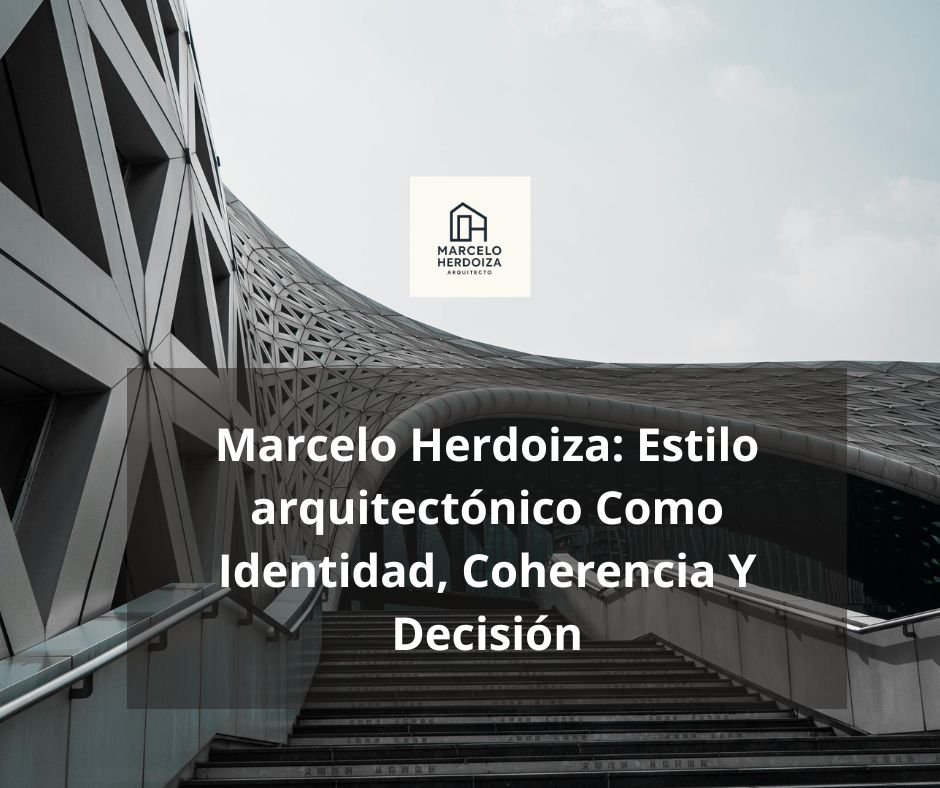 Marcelo Herdoiza: Estilo arquitectónico Como Identidad, Coherencia Y Decisión